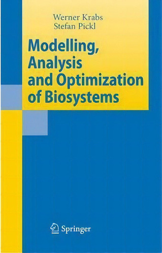 Modelling, Analysis And Optimization Of Biosystems, De Werner Krabs. Editorial Springer Verlag Berlin Heidelberg Gmbh Co Kg, Tapa Blanda En Inglés