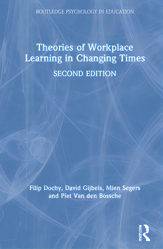 Theories Of Workplace Learning In Changing Times, De Dochy, Filip. Editorial Routledge, Tapa Dura En Inglés