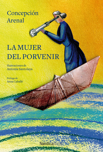 La Mujer Del Porvenir, De Arenal Ponte, Cepción. Editorial Nórdica Libros, Tapa Blanda En Español