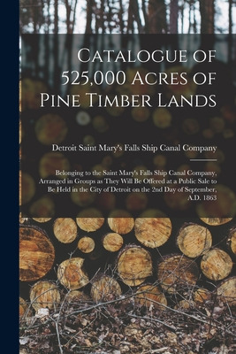 Libro Catalogue Of 525,000 Acres Of Pine Timber Lands: Be...