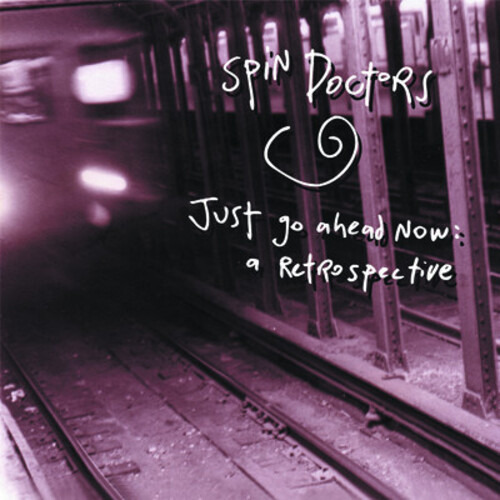 Spin Doctors Just Go Ahead Now: Un Cd Retrospectivo