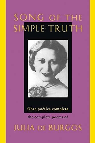 Song Of The Simple Truth Theplete Poems Of Julia, De De Burgos, Julia. Editorial Curbstons En Inglés