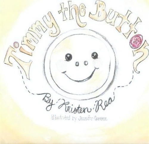 Timmy The Button, De Kristen N Rea. Editorial Createspace Independent Publishing Platform, Tapa Blanda En Inglés