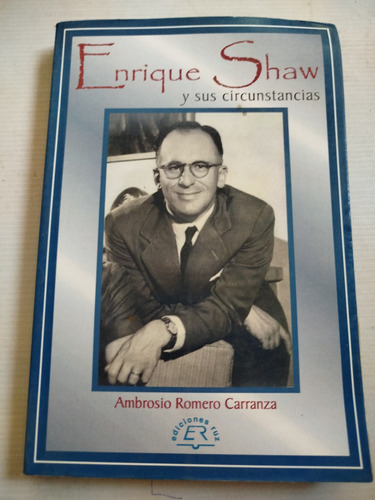 Enrique Shaw Y Sus Circunstancias Ambrosio Romero Carranza 