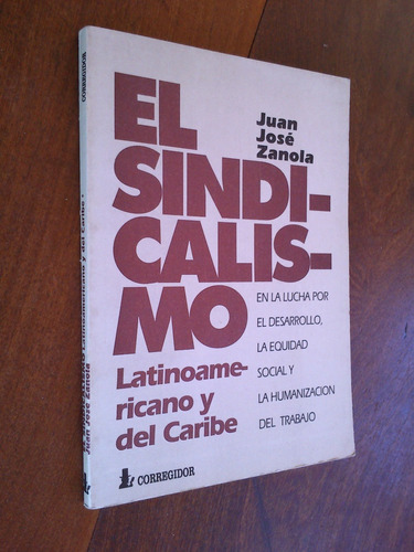 El Sindicalismo Latinoamericano Y Del Caribe - Juan Zanola
