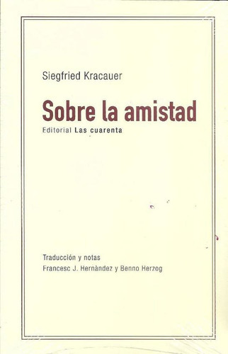 Sobre La Amistad, De Siegfried Kracauer. Editorial Las Cuarenta, Tapa Blanda En Español, 2019