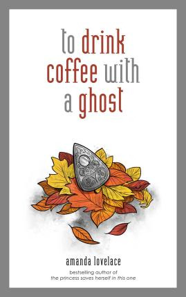 Libro To Drink Coffee With A Ghost - Amanda Lovelace