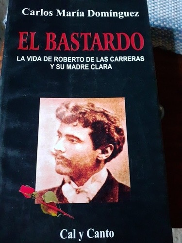 El Bastardo  Roberto De Las Carreras  Carlos Ma. Dominguez 