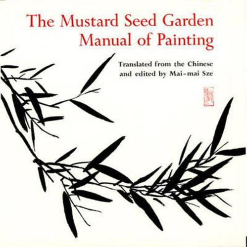 The Mustard Seed Garden Manual Of Painting : A Facsimile Of The 1887-1888 Shanghai Edition, De Mai-mai Sze. Editorial Princeton University Press, Tapa Blanda En Inglés