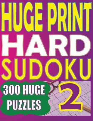 Libro Huge Print Hard Sudoku 2 : 300 Large Print Hard Sud...