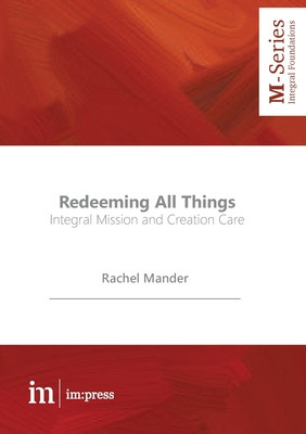 Libro Redeeming All Things: Integral Mission And Creation...