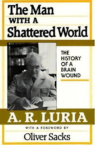 The Man With A Shattered World, De Aleksandr Romanovich Luria. Editorial Harvard University Press, Tapa Blanda En Inglés