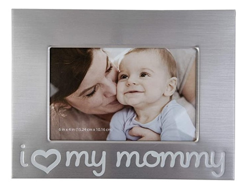 Porta Retrato I Love My Mommy 15.24 Cm X 10.16 Cm