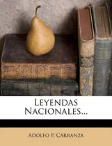 Comprar Libro Leyendas Nacionales... - Adolfo P Carranza