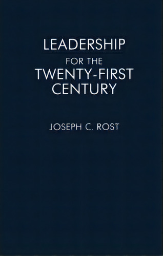 Leadership For The Twenty-first Century, De Joseph C. Rost. Editorial Abc Clio, Tapa Blanda En Inglés