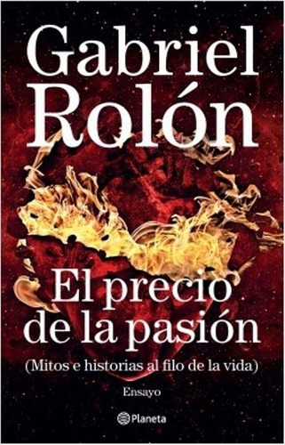 El Precio De La Pasión- Gabriel Rolón- Planeta- Hon Libros