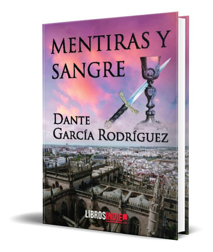 Mentira Y Sangre, De Dante Garcia Rodriguez. Editorial Libros Indie, Tapa Blanda En Español, 2021