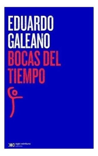 Bocas Del Tiempo (edicion 2015) - Eduardo Galeano