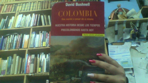 Colombia Una Nacion A Pesar De Si Misma 