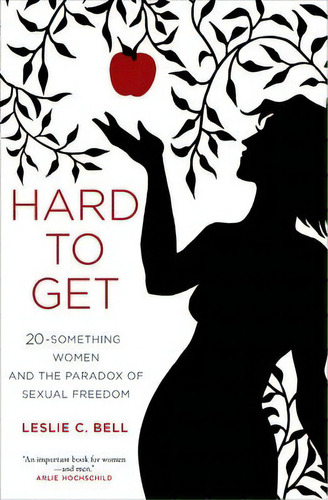 Hard To Get, De Leslie C. Bell. Editorial University California Press, Tapa Blanda En Inglés