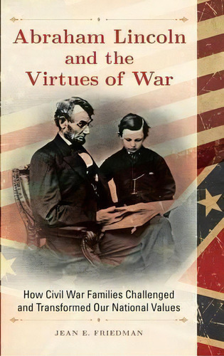 Abraham Lincoln And The Virtues Of War, De Jean E. Friedman. Editorial Abc Clio, Tapa Dura En Inglés