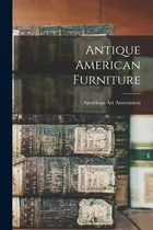 Comprar Libro Antique American Furniture - American Art Association