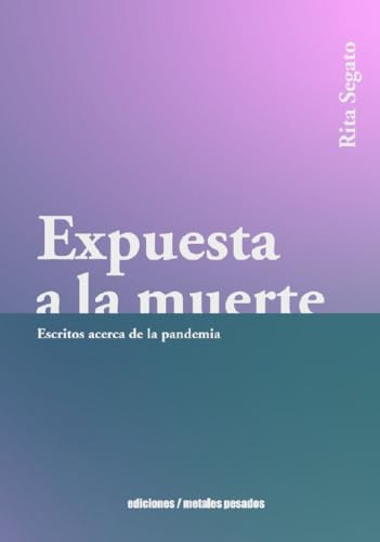 Expuesta A La Muerte - Segato Rita Laura