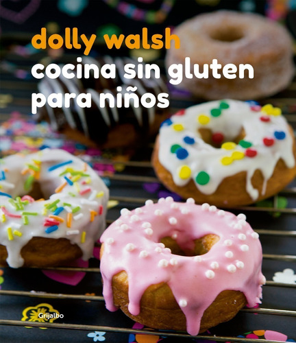 Cocina Sin Gluten Para Niños - Dolly Walsh - Grijalbo Libro