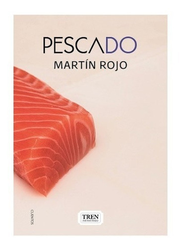 Pescado. Martin Rojo. Tren Instantaneo