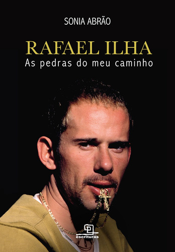 Rafael Ilha: As pedras do meu caminho, de Abrão, Sônia. Universo dos Livros Editora LTDA, capa mole em português, 2015