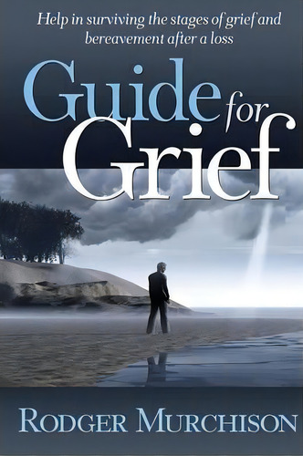 Guide For Grief, De Rodger Murchison. Editorial Front Edge Publishing Llc, Tapa Blanda En Inglés