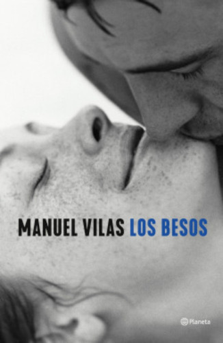 Los Besos: Los Besos, De Manuel Vilas. Editorial Planeta, Tapa Blanda En Castellano