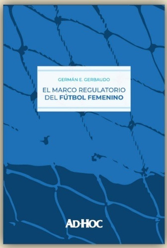 El Mercado Regulatorio Del Futbol Femenino - Gerbaudo, Germa