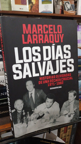 Marcelo Larraquy  Los Dias Salvajes 1971 1982 