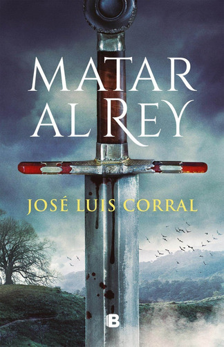 Libro: Matar Al Rey. Corral, Jose Luis. Ediciones B