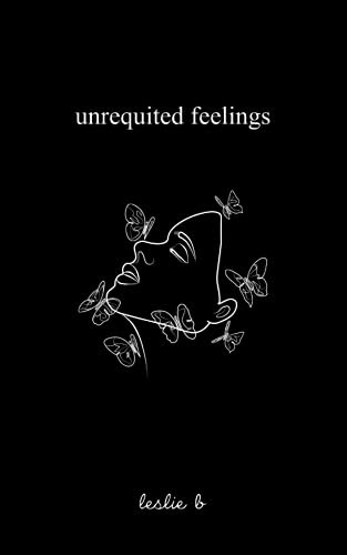 Unrequited Feelings, De B, Leslie., Vol. 1. Editorial Independently Published, Tapa Pasta Blanda, Edición 1 En Inglés, 2023