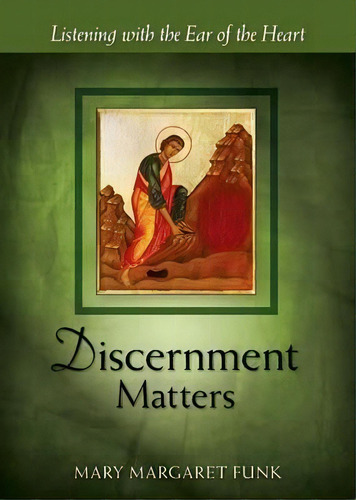 Discernment Matters : Listening With The Ear Of The Heart, De Mary Margaret Funk. Editorial Liturgical Press, Tapa Blanda En Inglés