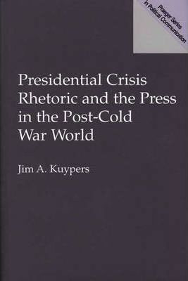 Libro Presidential Crisis Rhetoric And The Press In The P...