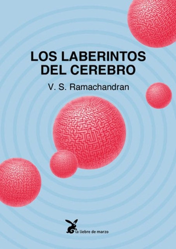 Los Laberintos Del Cerebro, De Ramachandran Vilayanur S.. Editorial Liebre De Marzo, Tapa Blanda En Español, 1900