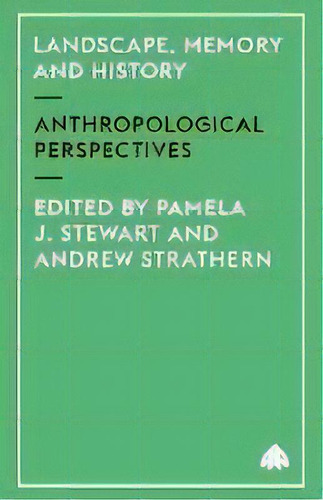 Landscape, Memory And History : Anthropological Perspectives, De Dr Pamela J. Stewart. Editorial Pluto Press, Tapa Blanda En Inglés