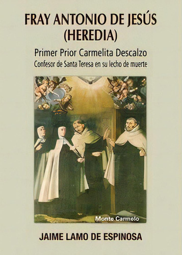 Fray Antonio De Jesãâºs (heredia), De Lamo De Espinosa, Jaime. Editorial Monte Carmelo, Tapa Blanda En Español, 2015