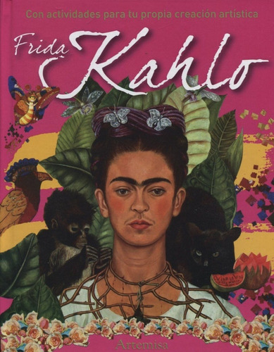 Frida Kahlo/con Actividades Para Tu Propia Creacion Artistic