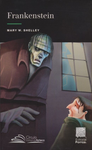 Frankenstein, De Mary W. Shelley. Editorial Porrua En Español