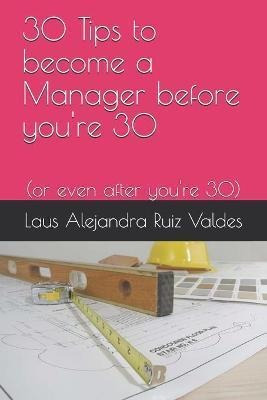 Libro 30 Tips To Become A Manager Before You're 30 : (or ...
