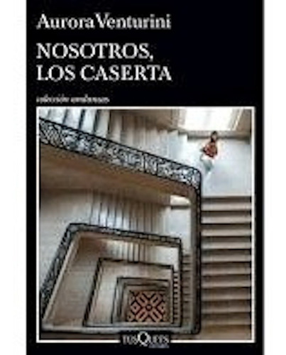 Nosotros Los Caserta - Aurora Venturini - Tusquets