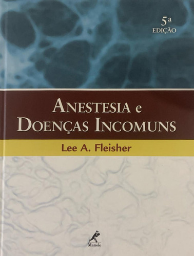 Anestesia e doenças incomuns, de Fleisher, Lee A.., vol. 1. Editorial Editora Manole Saúde, capa dura, edição 5 em português, 2011