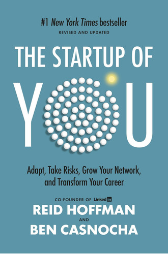 The Startup Of You (revised And Updated): Adapt, Take Risks,