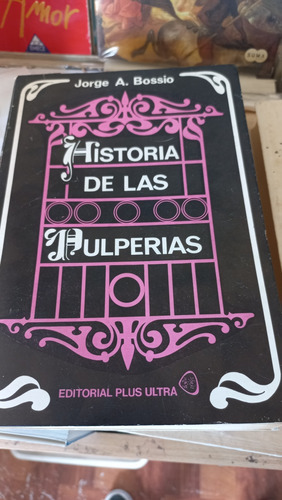 Historia De Las Pulperías Jorge A Bossio Ed Plus Ultra