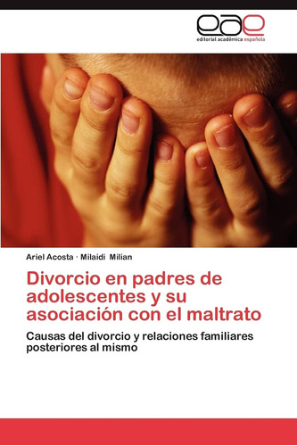 Libro: Divorcio Padres Adolescentes Y Su Asociación Co