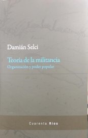 Teoría De La Militancia, Damian Selci, Cuarenta Ríos